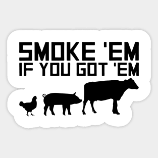 Smoke em If you got em Sticker